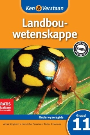 Cover of Ken & Verstaan Landbouwetenskappe Onderwysersgids Graad 11 Afrikaans