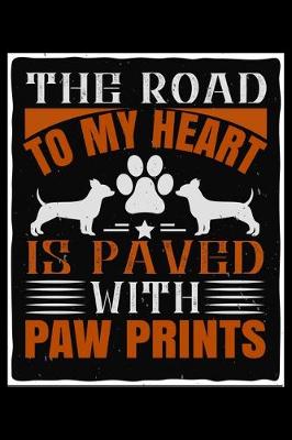 Book cover for The Road To My Heart Is Paved With Paw Prints