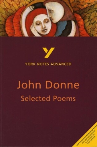 Cover of Selected Poems of John Donne: York Notes Advanced everything you need to catch up, study and prepare for and 2023 and 2024 exams and assessments