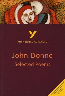 Book cover for Selected Poems of John Donne: York Notes Advanced everything you need to catch up, study and prepare for and 2023 and 2024 exams and assessments