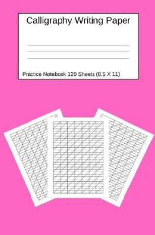 Cover of Calligraphy Writing Paper Practice Notebook 120 Sheets (8.5 X 11)