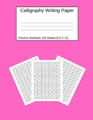 Cover of Calligraphy Writing Paper Practice Notebook 120 Sheets (8.5 X 11)