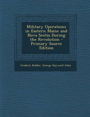 Book cover for Military Operations in Eastern Maine and Nova Scotia During the Revolution - Primary Source Edition