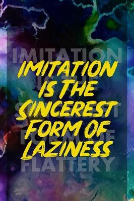 Book cover for Imitation Is The Sincerest Form Of Laziness
