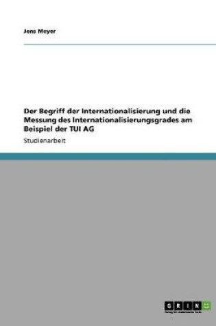 Cover of Der Begriff der Internationalisierung und die Messung des Internationalisierungsgrades am Beispiel der TUI AG