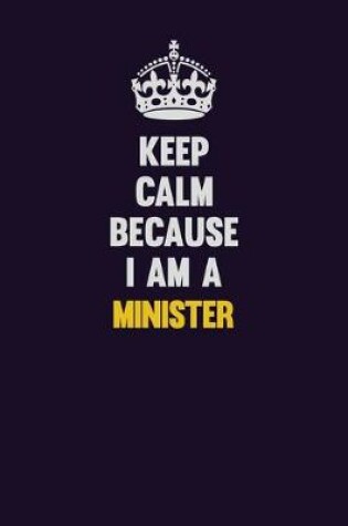 Cover of Keep Calm Because I Am A Minister