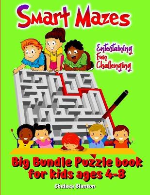 Book cover for Smart Mazes Big Bundle Puzzle Book Kids Ages 4-8 Entertaining, Fun, Challenging