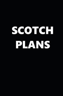 Book cover for 2020 Daily Planner Funny Humorous Scotch Plans 388 Pages