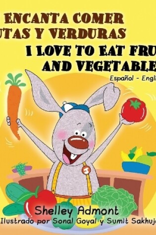 Cover of Me Encanta Comer Frutas y Verduras/I Love To Eat Fruits And Vegetables