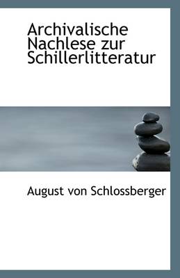 Book cover for Archivalische Nachlese Zur Schillerlitteratur