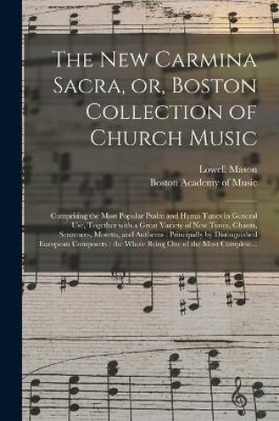 Cover of The New Carmina Sacra, or, Boston Collection of Church Music