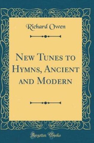 Cover of New Tunes to Hymns, Ancient and Modern (Classic Reprint)