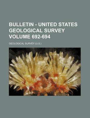 Book cover for Bulletin - United States Geological Survey Volume 692-694