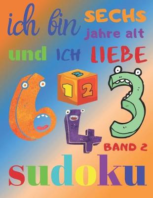 Book cover for Ich bin sechs Jahre alt und ich liebe Sudoku Band 2