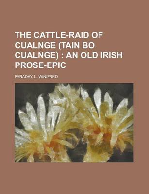 Book cover for The Cattle-Raid of Cualnge (Tain Bo Cualnge); An Old Irish Prose-Epic