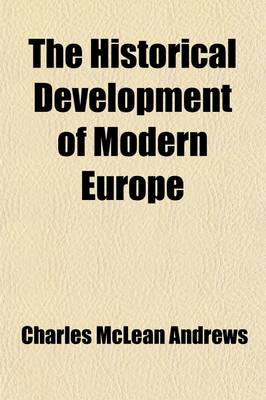Book cover for The Historical Development of Modern Europe (Volume 1-2 (1815-1897)); From the Congress of Vienna to the Present Time, 1815-1897