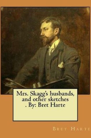 Cover of Mrs. Skagg's husbands, and other sketches . By