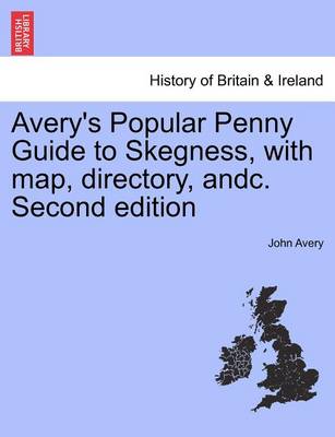 Book cover for Avery's Popular Penny Guide to Skegness, with Map, Directory, Andc. Second Edition