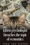 Book cover for The Kitten Psychologist Broaches The Topic of Economics