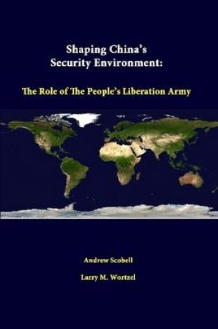 Cover of Shaping China's Security Environment: the Role of the People's Liberation Army
