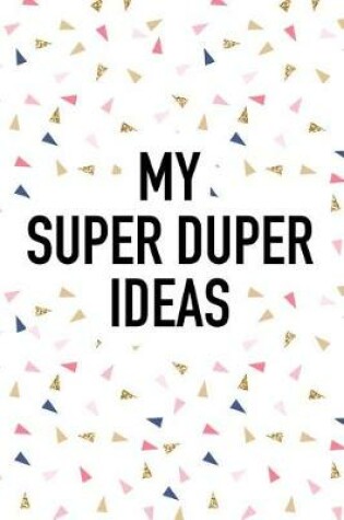 Cover of My Super Duper Ideas