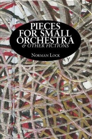 Cover of Pieces for Small Orchestra & Other Fictions