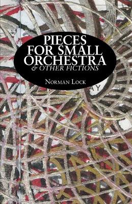 Book cover for Pieces for Small Orchestra & Other Fictions