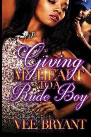 Cover of Giving My Heart to a Rude Boy