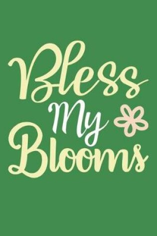 Cover of Bless My Blooms