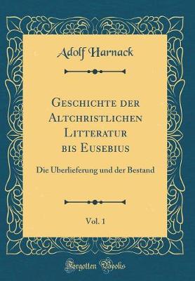 Book cover for Geschichte Der Altchristlichen Litteratur Bis Eusebius, Vol. 1