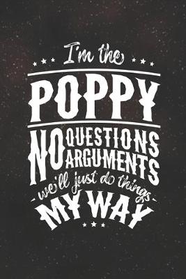 Book cover for I'm The Poppy No Question No Arguments We'll Just Do Things My Way