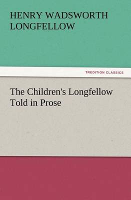 Book cover for The Children's Longfellow Told in Prose