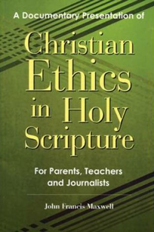 Cover of A Documentary Presentation of Christian Ethics in Holy Scripture