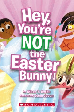 Cover of Hey, You're Not the Easter Bunny!