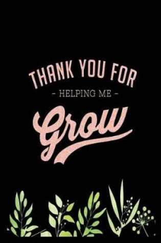 Cover of Thank You for Helping Me Grow