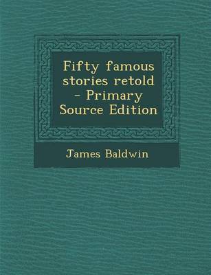 Book cover for Fifty Famous Stories Retold - Primary Source Edition