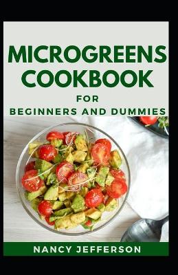 Cover of Microgreens Cookbook For Beginners And Dummies