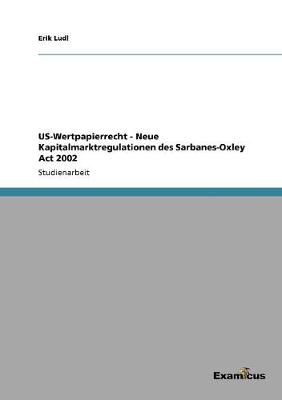 Book cover for US-Wertpapierrecht - Neue Kapitalmarktregulationen des Sarbanes-Oxley Act 2002