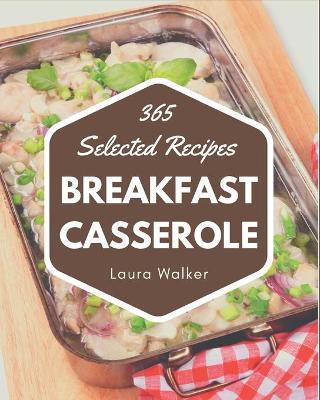 Book cover for 365 Selected Breakfast Casserole Recipes