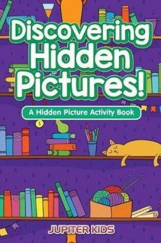 Cover of Discovering Hidden Pictures! A Hidden Picture Activity Book