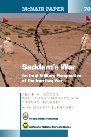 Cover of Saddam's War: An Iraqi Military Perspective of the Iran-Iraq War: An Iraqi Mililtary Perspective of the Iran-Iraq War (McNair Papers 70)