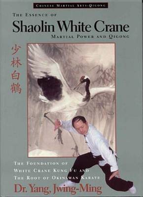 Book cover for The Essence of Shaolin White Crane--Martial Power and Qigong