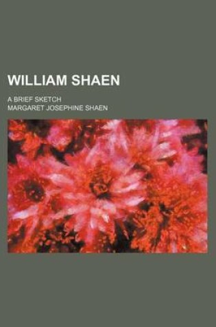 Cover of William Shaen; A Brief Sketch