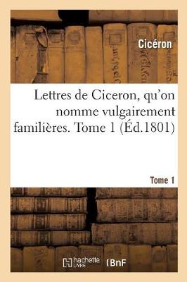 Book cover for Lettres, Qu'on Nomme Vulgairement Famili�res. Tome 1