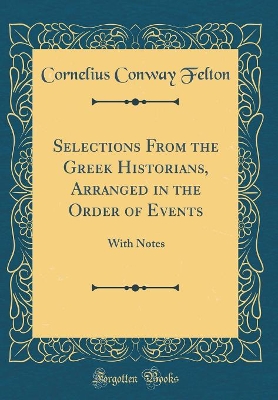 Book cover for Selections from the Greek Historians, Arranged in the Order of Events