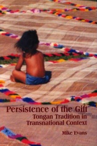 Cover of Persistence of the Gift: Tongan Tradition in Transnational Context