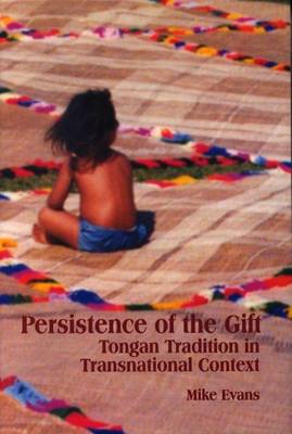 Book cover for Persistence of the Gift: Tongan Tradition in Transnational Context