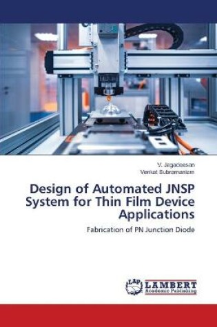 Cover of Design of Automated JNSP System for Thin Film Device Applications