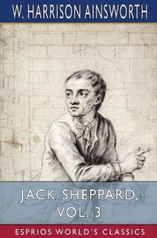 Cover of Jack Sheppard, Vol. 3 (Esprios Classics)