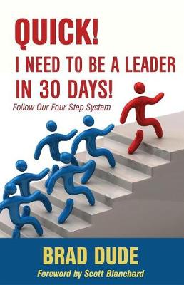 Book cover for Quick! I Need to Be a Leader in 30 Days!